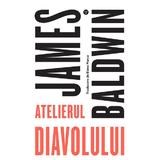 Atelierul diavolului - James Baldwin, editura Black Button Books