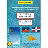 Insula hispaniola: Republica Dominicana, Republica Haiti - Doru Ciucescu, editura Rovimed