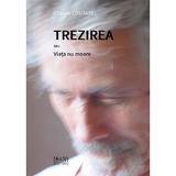 Trezirea. Sau viata nu moare - Charles Coutarel, editura Solisis