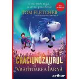 Craciunozaurul si Vrajitoarea Iarna - Tom Fletcher, editura Grupul Editorial Art