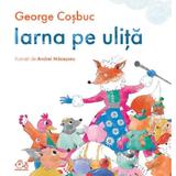 Iarna pe ulita - George Cosbuc, editura Grupul Editorial Art