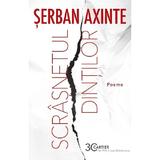 Scrasnetul dintilor. Poeme Ed.2 - Serban Axinte, editura Cartier