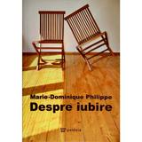 Despre iubire - Marie-Dominique Philippe, editura Paideia