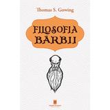 Filosofia barbii - Thomas S. Gowing, editura Cetatea De Scaun