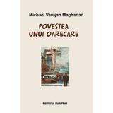 Povestea unui oarecare - Michael Varujan Magharian, editura Institutul European