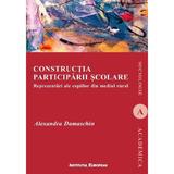 Constructia participarii scolare. Reprezentari ale copiilor din mediul rural - Alexandra Damaschin, editura Institutul European