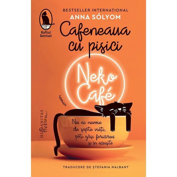 Cafeneaua cu pisici. Neko Cafe - Anna Solyom, editura Humanitas