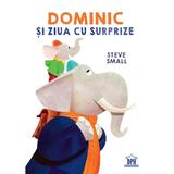 Dominic si ziua cu surprize - Steve Small, editura Didactica Publishing House