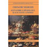 Alexandru Lapusneanul si alte texte canonice - Costache Negruzzi, editura Cartex