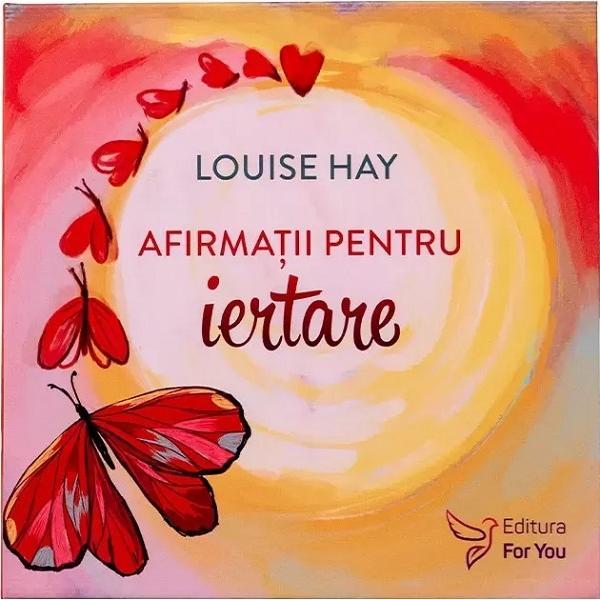 Afirmatii pentru iertare. Set de cartoline + carte - Louise Hay, editura For You