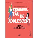 Creierul tau de adolescent - Elisa Nebolsine, editura Asociatia de Stiinte Cognitive din Romania