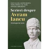 Scrieri despre Avram Iancu. Antologie de texte - Iosif Vulcan, George Baritiu, Teofil Francu, Alexandru Ciura, Ion Rusu Abrudeanu, editura Casa Cartii De Stiinta