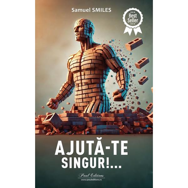 Ajuta-te singur! - Samuel Smiles, editura Paul Editions