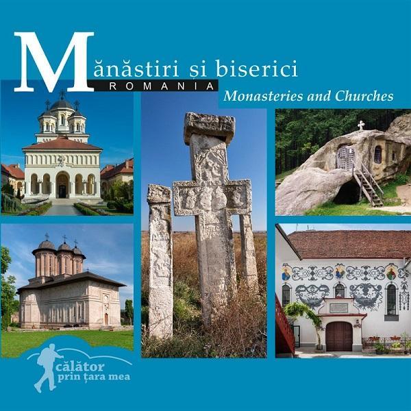 Romania. Manastiri si biserici. Monasteries and Churches. Calator prin tara mea - Dana Ciolca, Florin Andreescu, editura Ad Libri