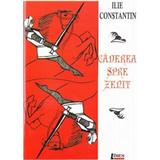 Caderea spre zenit - Ilie Constantin, editura Limes