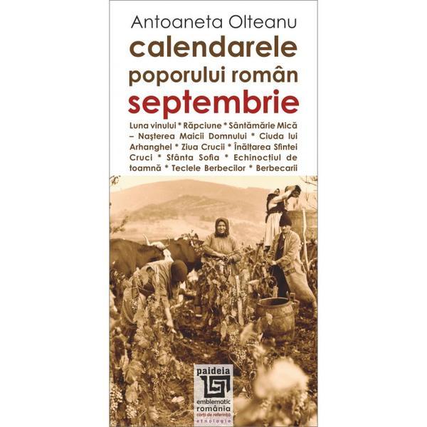 Calendarele Poporului Roman - Septembrie - Antoaneta Olteanu, editura Paideia