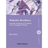 Malcolm Bradbury. From the Language of Criticism to the Language of Fiction - Elena Bran, editura Institutul European