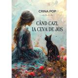 Cand cazi, ia ceva de jos - Crina Pop, editura Cristian Plusart