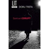 Sunt un corupt - Doru Treta, editura Tritonic