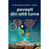 Povesti din alta lume. Tales from a Faraway Land - Mia Barc, editura Pim