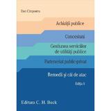 Achizitii publice. Concesiuni. Gestiunea serviciilor de utilitati publice. Parteneriat public-privat. Remedii si cai de atac Ed.8 - Dan Cimpoeru, editura C.h. Beck