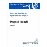 Dreptul muncii Ed.4 - Ioan Ciochina-Barbu, Agata Mihaela Popescu, editura C.h. Beck