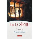 Lampa. Povestiri petrilene - Ion D. Sirbu, editura Polirom