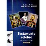 Testamente celebre - Emilian Dobrescu, Edith Mihaela Dobrescu, editura Sitech