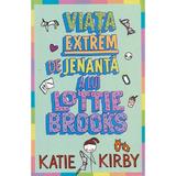 Viata extrem de jenanta a lui Lottie Brooks - Katie Kirby, editura Alice Books