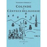 Colinde si cantece religioase - Paraschiva Dadarlat, editura Grafoart