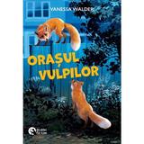 Orasul vulpilor - Vanessa Walder, editura Booklet