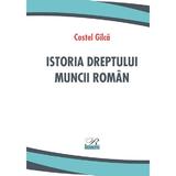 Istoria dreptului muncii roman - Costel Gilca, editura Rosetti