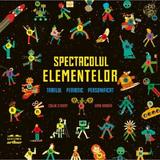 Spectacolul elementelor. Tabelul periodic personificat - Colin Stuart, Xiamo Abadia, editura Grupul Editorial Art