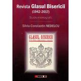 Revista Glasul Bisericii (1942-2017). Studiu monografic - Silviu-Constantin Nedelcu, editura Eikon