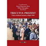 Trecutul prezent. Viata cotidiana inainte si dupa 1989 - Maria Mateoniu-Micu, Mihai Gheorghiu, Ana Pascu, editura Eikon