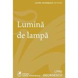 Lumina de lampa - Liviu Georgescu, editura Cartea Romaneasca