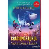 Craciunozaurul si Vrajitoarea Iarna - Tom Fletcher, editura Grupul Editorial Art