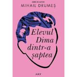 Elevul Dima dintr-a saptea - Mihail Drumes, editura Grupul Editorial Art