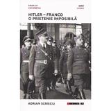 Hitler - Franco. O prietenie imposibila - Adrian Scrieciu, editura Eikon