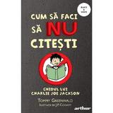 Cum sa faci sa nu citesti. Ghidul lui Charlie Joe Jackson - Tommy Greenwald, editura Grupul Editorial Art