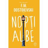 Nopti albe - F.M. Dostoievski, editura Grupul Editorial Art