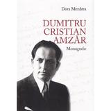 Dumitru Cristian Amzar. Monografie - Dora Mezdrea, editura Eikon