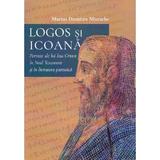 Logos si icoana. Portrete ale lui Isus Cristos in Noul Testament si in literatura patristica - Marius Dumitru Mitrache, editura Eikon