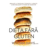 Dieta fara gluten - William Davis, editura Adevar Divin