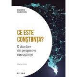 Descopera neurostiinta. Ce este constiinta? - Alberto Ferrus, editura Litera