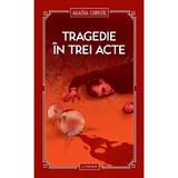 Tragedie in trei acte - Agatha Christie, editura Litera