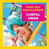 Prima mea enciclopedie: Corpul uman. National Geographic, editura Litera