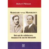 Madgearu versus Manoilescu - Robert Paiusan, Editura Fundatiei Culturale Memoria