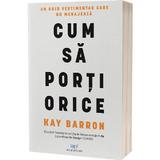 Cum sa porti orice - Kay Barron, editura Act Si Politon