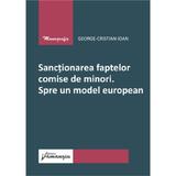 Sanctionarea faptelor comise de minori. Spre un model european - George-Cristian Ioan, editura Hamangiu